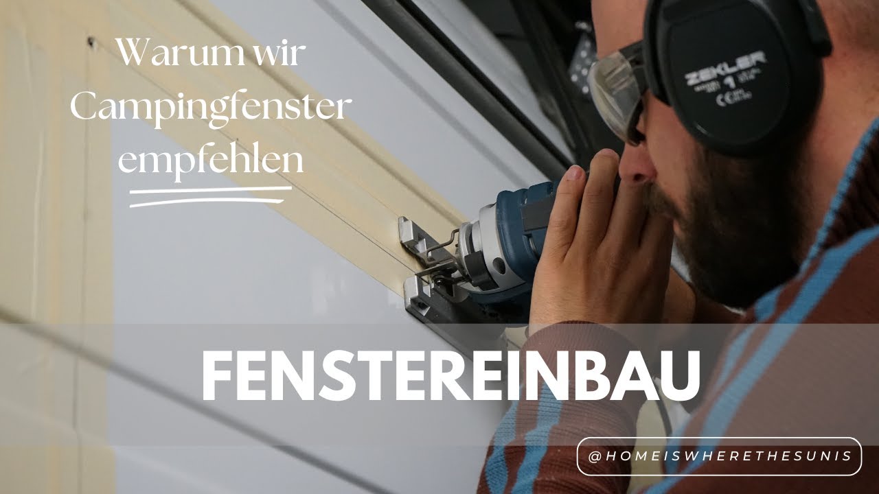 Fenstereinbau im Camper. Warum wir Campingfenster empfehlen.