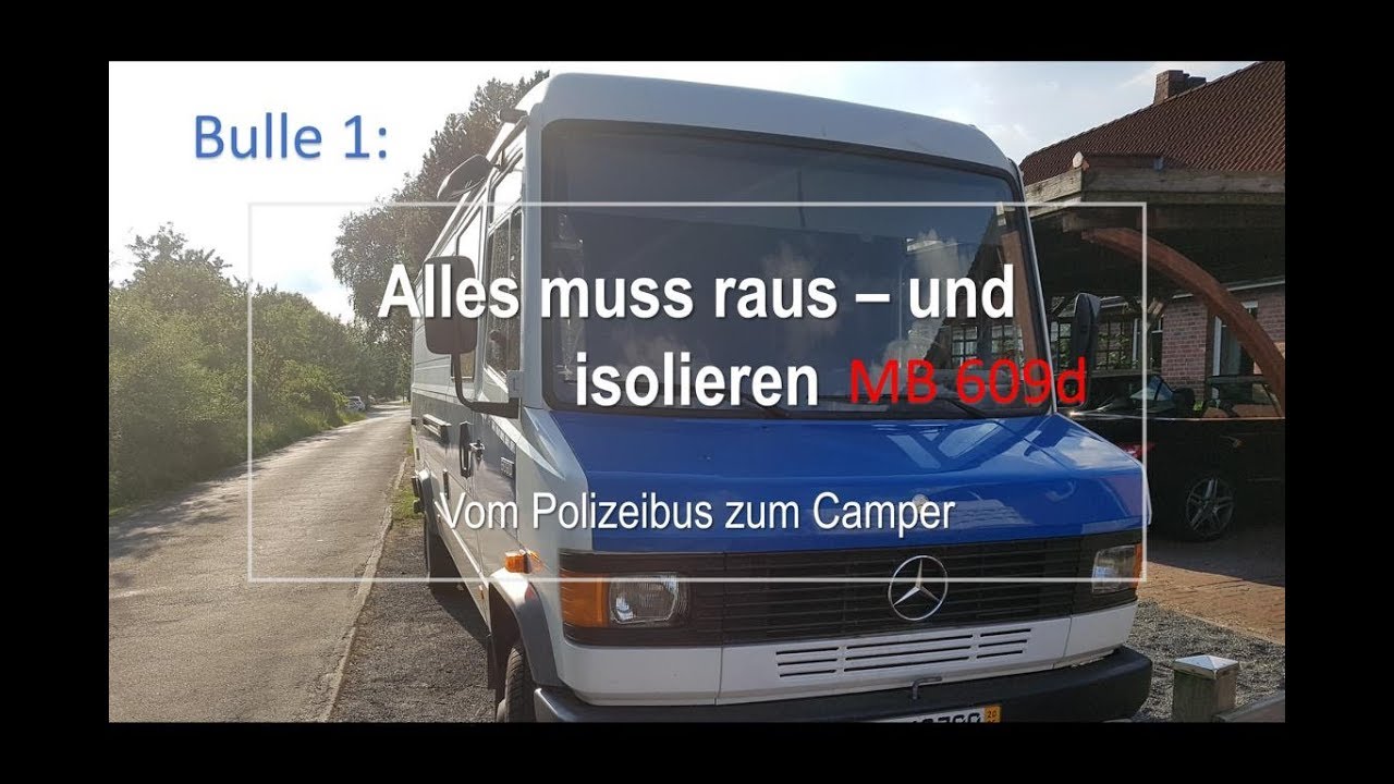 Bulle 1 – MB 609d – Alles mus raus und dann isolieren wir