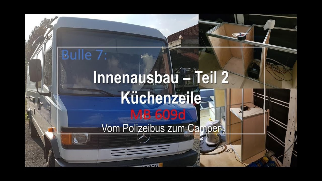 Bulle 7: MB609d – Innenausbau Teil 2 – Küchenzeile I Camper Ausbau I Vom Polizeibus zum Camper