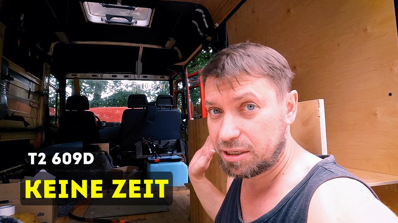Die Zeit Drängt | CAMPERVAN 609D | #diy #vanconversion #vanlife