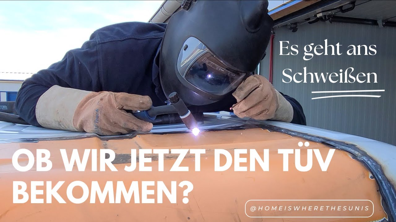 Es geht ans Schweißen. Ob wir jetzt den TÜV bekommen?