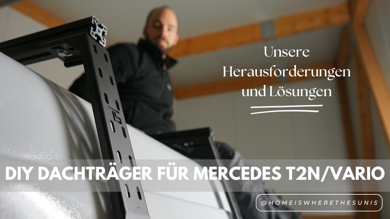 DIY Dachträger für Mercedes T2n / Vario: Unsere Herausforderungen und Lösungen