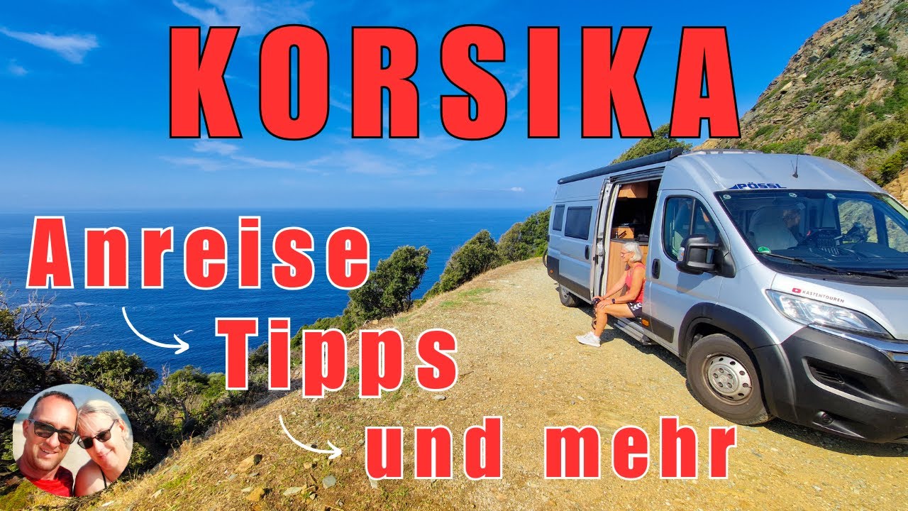 KORSIKA mit dem Wohnmobil, unsere Anreise, Herbsttour 2024, Reisebericht, Reise-Tipps,