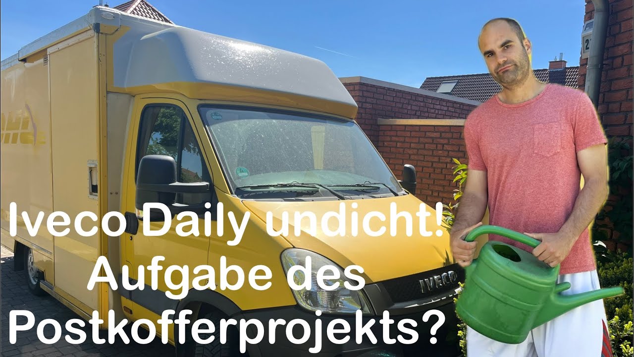 Iveco Daily undicht – Das Ende vom Postkofferausbau?