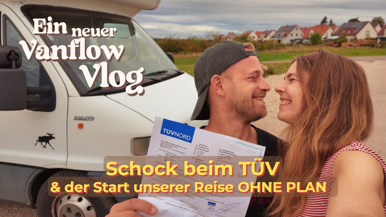 TÜV BESTANDEN!  Kein Plan, nur eine Richtung: Wir fahren einfach los
